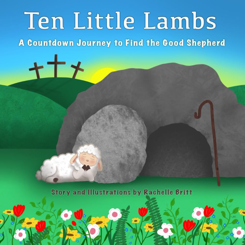 Ten Little Lambs: A Countdown Journey to Find the Good Shepherd