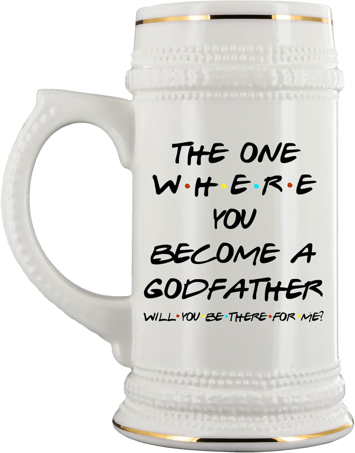 Godfather Proposal Beer Mug for Friend Brother The One Where You Become acGod Father Will You Be There For Me Friends TV Show Inpsired Baptism Christening Invite 22 Oz. Ceramic Stein for Men