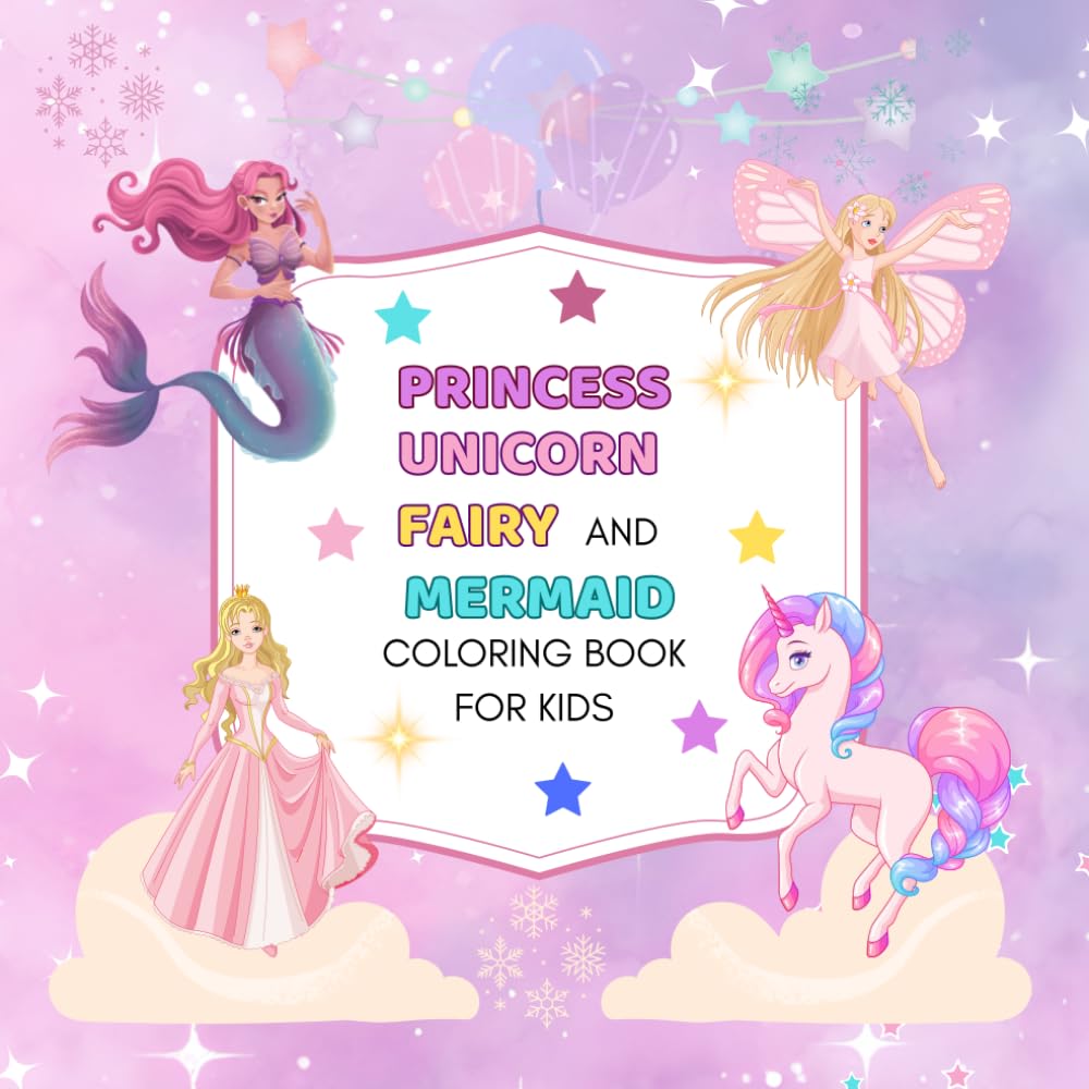 princess, unicorn, fairy, and mermaid coloring book for kids: Fun and Easy Fantasy Coloring Pages for Girls and Boys