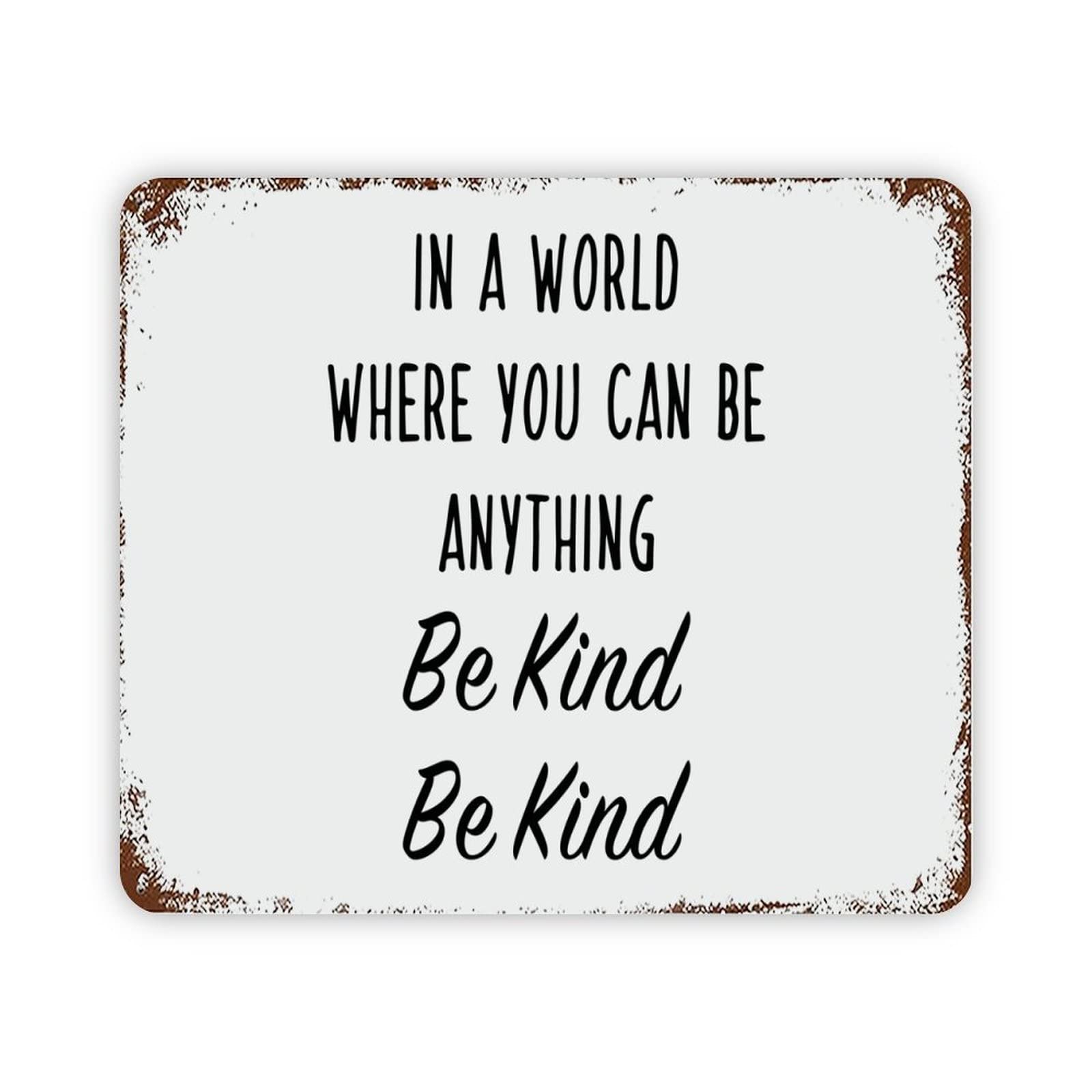ENEDNATE Vintage Aluminum Tin Metal Sign with Saying 12x16 in A World Where You Can Be Anything Be Kind Be Kind Retro Street Metal Signs for Indoor Outdoor Garden Patio Yard Cafe Pub Home Decor