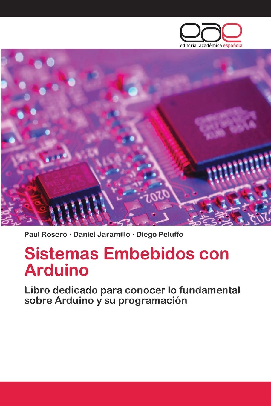 Sistemas Embebidos con Arduino: Libro dedicado para conocer lo fundamental sobre Arduino y su programación