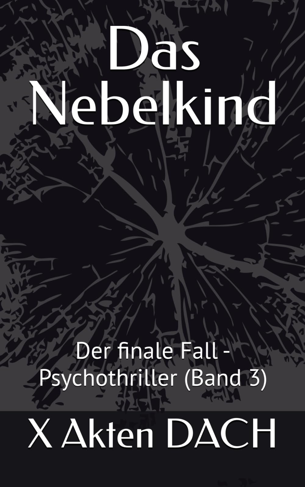 Das Nebelkind: Der finale Fall - Psychothriller (Band 3) (Sarah Berger: True Truth)