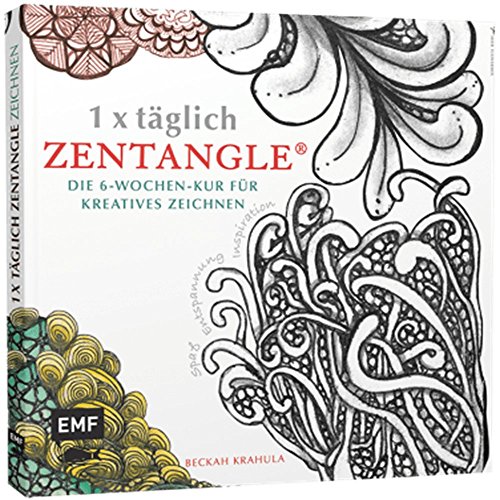 1 x täglich Zentangle: Die 6-Wochen-Kur für kreatives Zeichnen (1 x...
