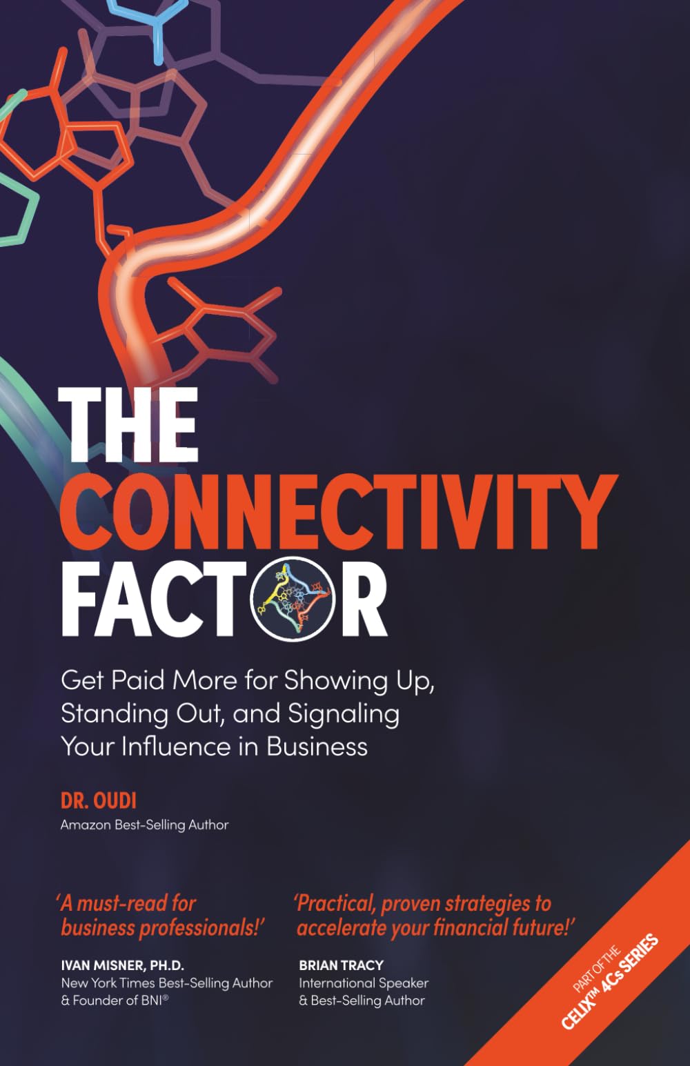 The Connectivity Factor: Get Paid More for Showing Up, Standing Out, and Signaling Your Influence in Business (Work Your Network: The Celix 4Cs Series ... Credibility, Clarity & Connectivity))