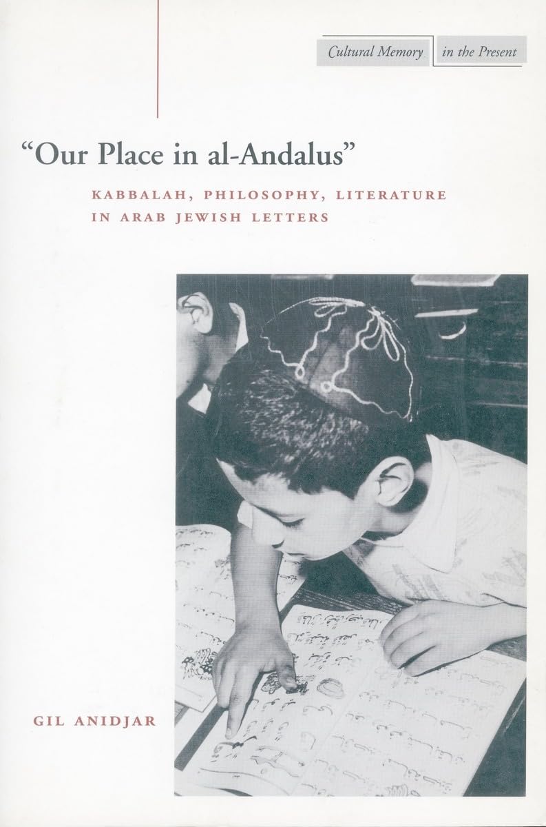 Our Place in Al-Andalus: Kabbalah, Philosophy, . Anidjar<|