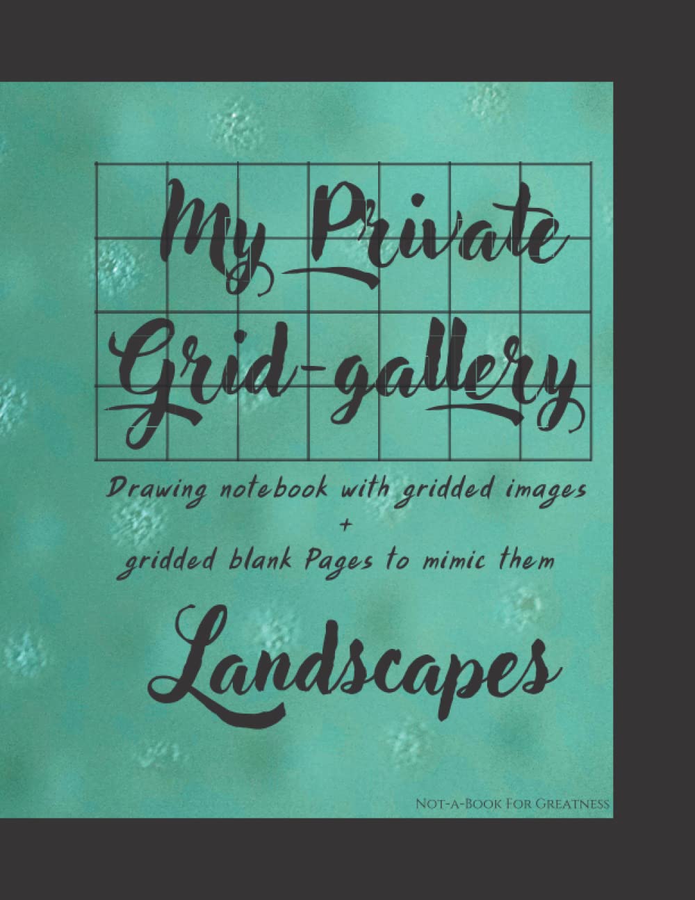 My Private Grid-gallery — Landscapes: Drawing notebook with gridded images + gridded blank pages to mimic them