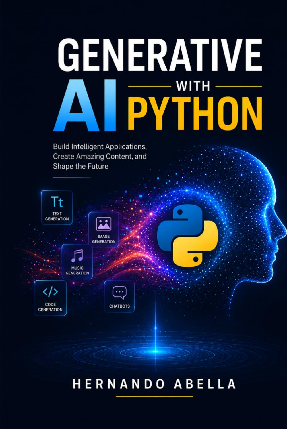 Generative AI with Python: Build Intelligent Applications, Create Amazing Content, and Shape the Future (Python MEGA bundle)