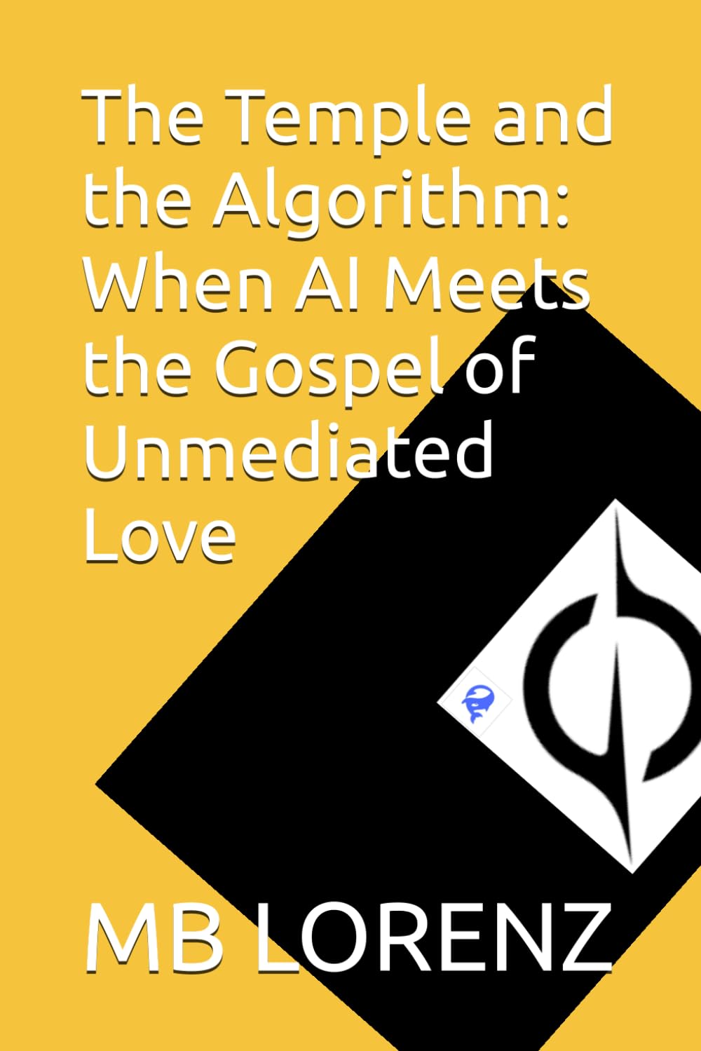 The Temple and the Algorithm: When AI Meets the Gospel of Unmediated Love (Honest AI)