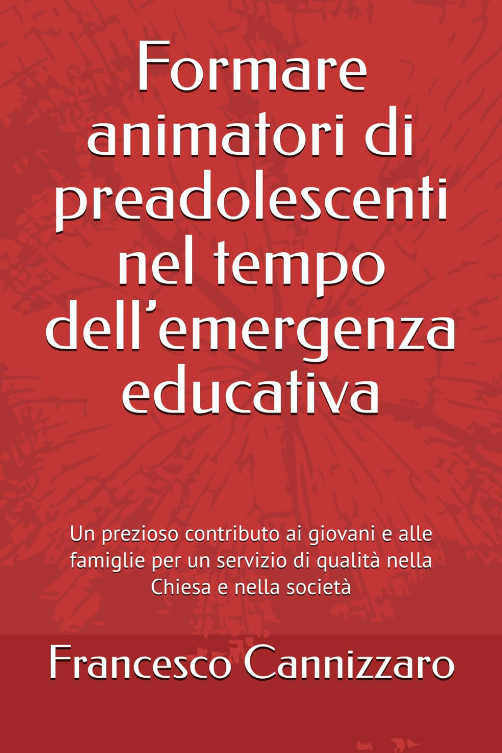 Formare animatori di preadolescenti nel tempo dell’emergenza educativa: Un prezioso contributo ai giovani e alle famiglie per un servizio di qualità nella chiesa e nella società