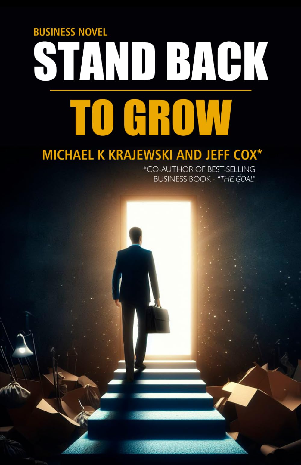 Stand Back To Grow: Make your business work without you