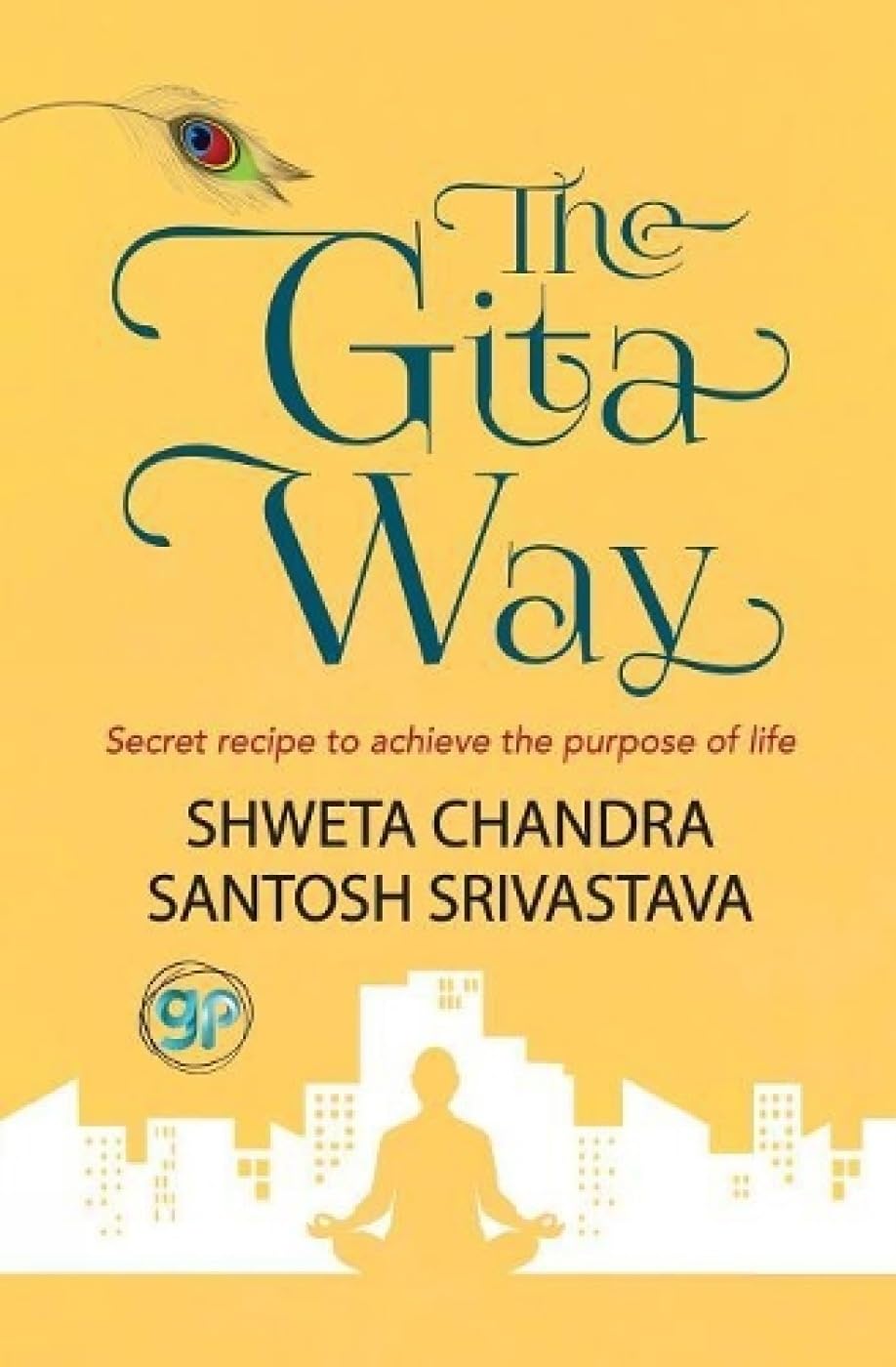 Buy The Gita Way: Secret Recipe to Achieve the Purpose of Life — BookShops.in