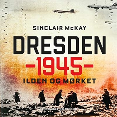 Dresden 1945 - Ilden og m&oslash;rket