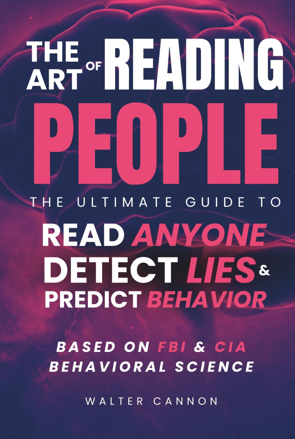 The Art of Reading People: Psychology Book of Body Language and Human Behavior to Read People and Decode Deception (The Art Of Series)