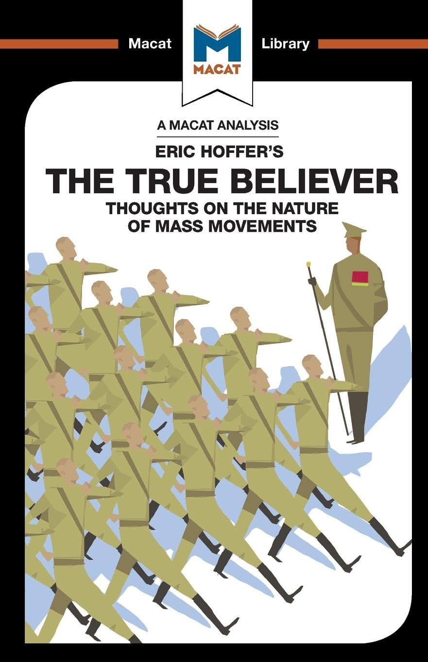 The True Believer: Thoughts on the Nature of Mass Movements (The Macat Library)