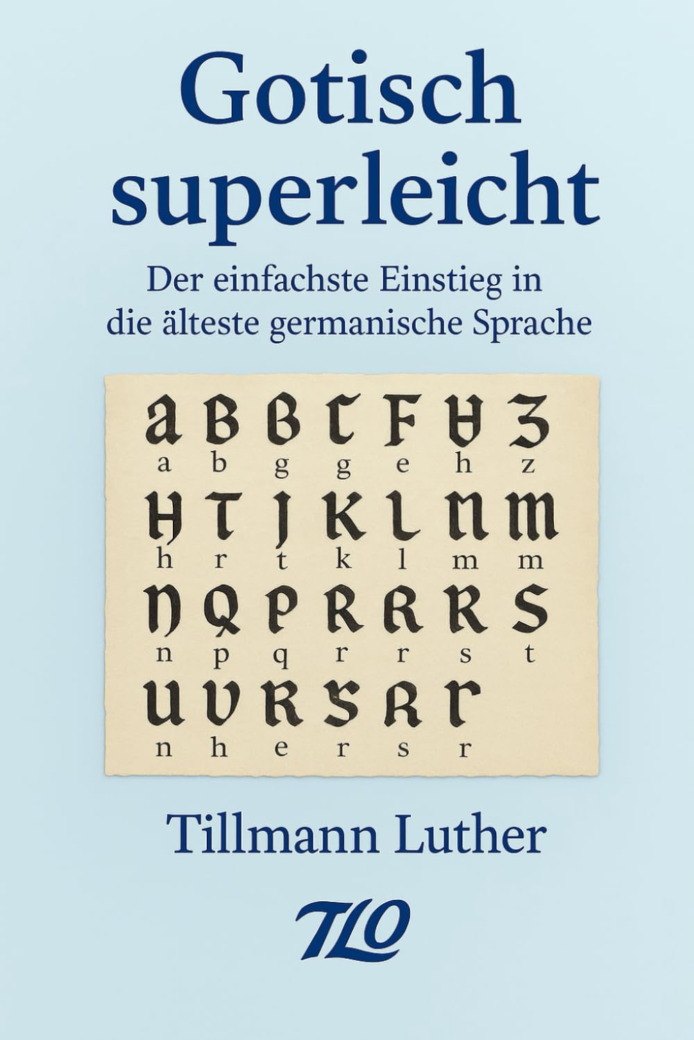 Gotisch superleicht: Der einfachste Einstieg in die älteste germanische Sprache (German Edition)