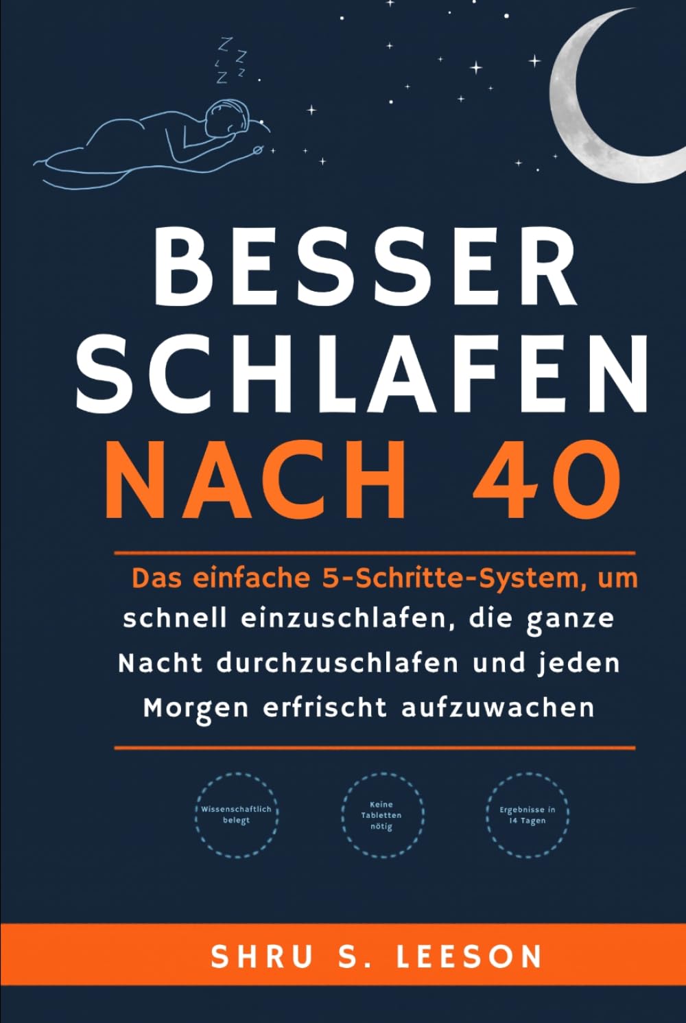 Besser Schlafen Nach 40: Das einfache 5-Schritte-System, um schnell einzuschlafen, die ganze Nacht durchzuschlafen und jeden Morgen erfrischt aufzuwachen