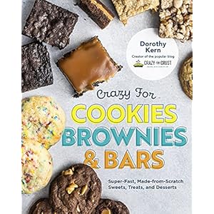 Crazy for Cookies, Brownies, and Bars: Super-Fast, Made-from-Scratch Sweets, Treats, and Desserts Hardcover – 15 Feb. 2022