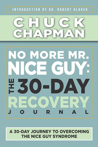 No More Mr. Nice Guy: The 30-Day Recovery Journal: A Supplemental Work to No More Mr. Nice Guy by Dr. Robert Glover