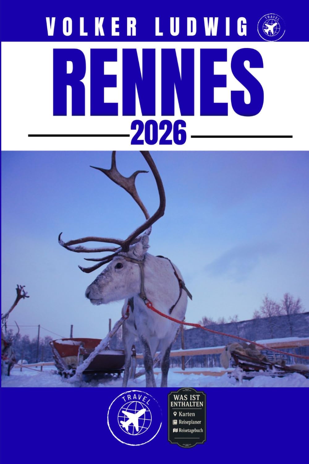 RENNES REISEFÜHRER: Entdecken Sie Top-Attraktionen, Outdoor Aktivitäten, Geheimtipps und Tagesausflüge für abenteuerlustige Reisende.