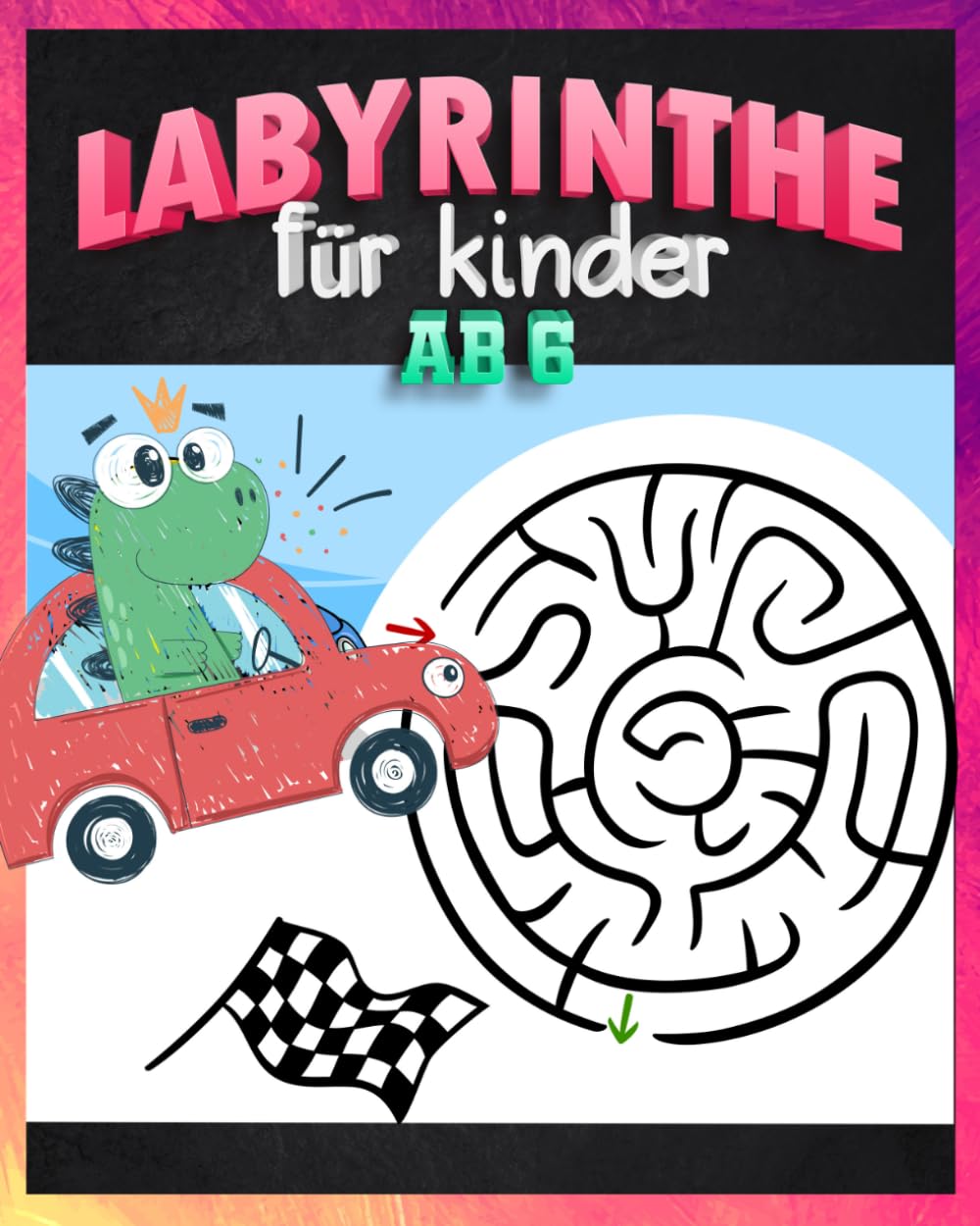 Labyrinthe für Kinder ab 6: Das große Rätselbuch mit Dinosauriern, Spannende Labyrinthe, Rätsel und Malvorlagen für Jungen und Mädchen zur Förderung von Geduld und Konzentration.