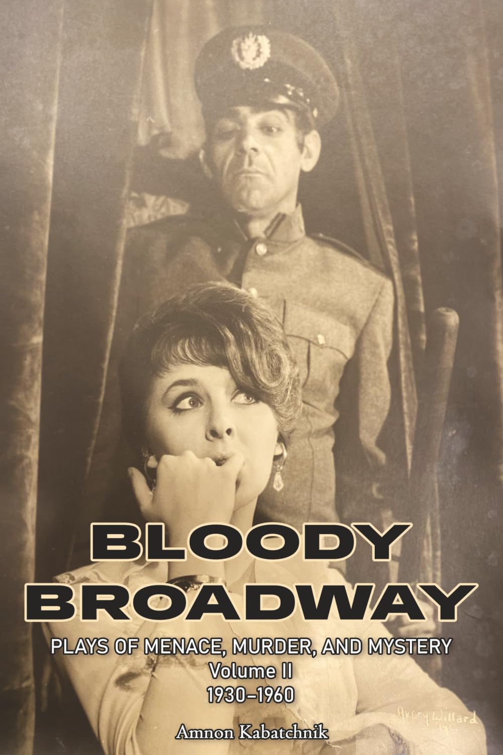 Bloody Broadway – Plays of Menace, Murder and Mystery - Volume II 1930-1960