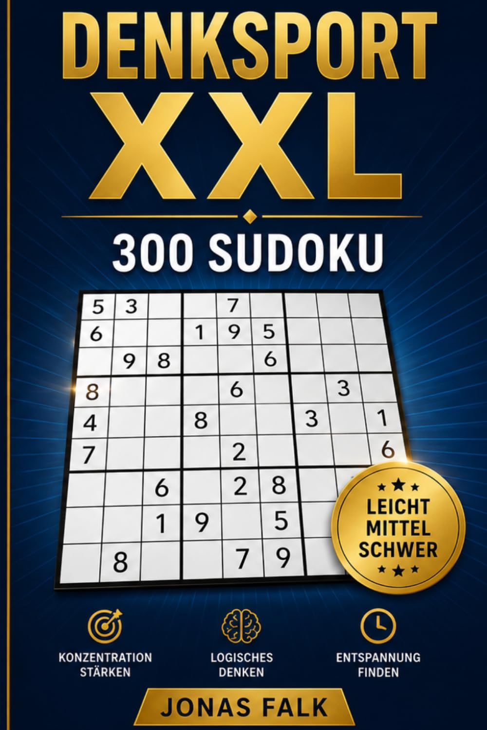 Denksport XXL: 300 Sudoku-Rätsel – Leicht, Mittel & Schwer – Mit Lösungen