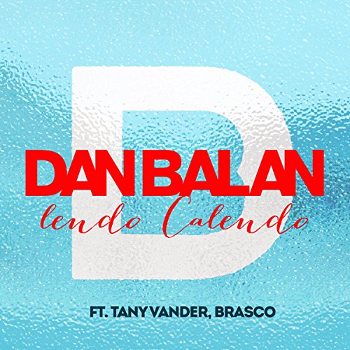 Dan Balan Lendo Calendo Ft Tany Vander & Brasco скачать