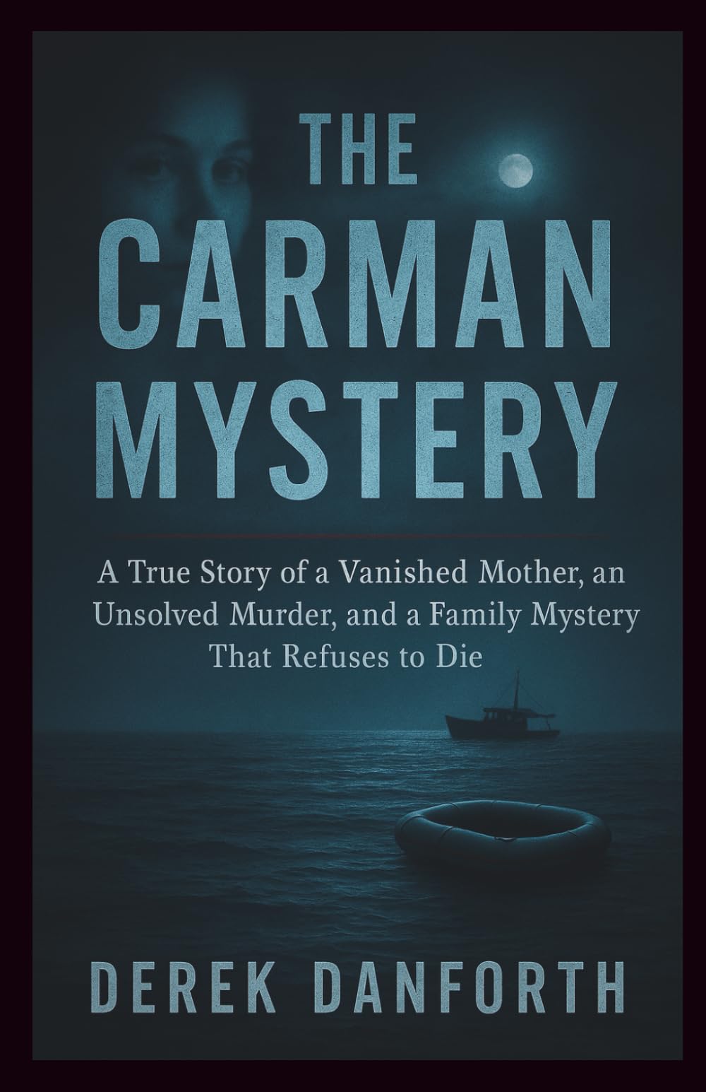 The Carman Mystery: A True Story of a Vanished Mother, an Unsolved Murder, and a Family Mystery That Refuses to Die: 48 (Fact vs. Film)