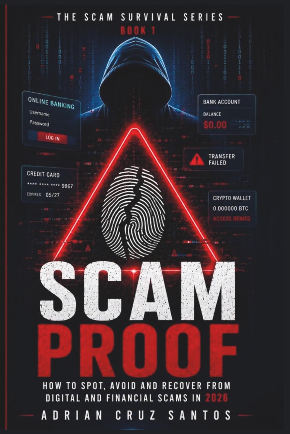 SCAM PROOF: How to Spot, Avoid and Recover from Digital and Financial Scams in 2026 (The Scam Survival Series)