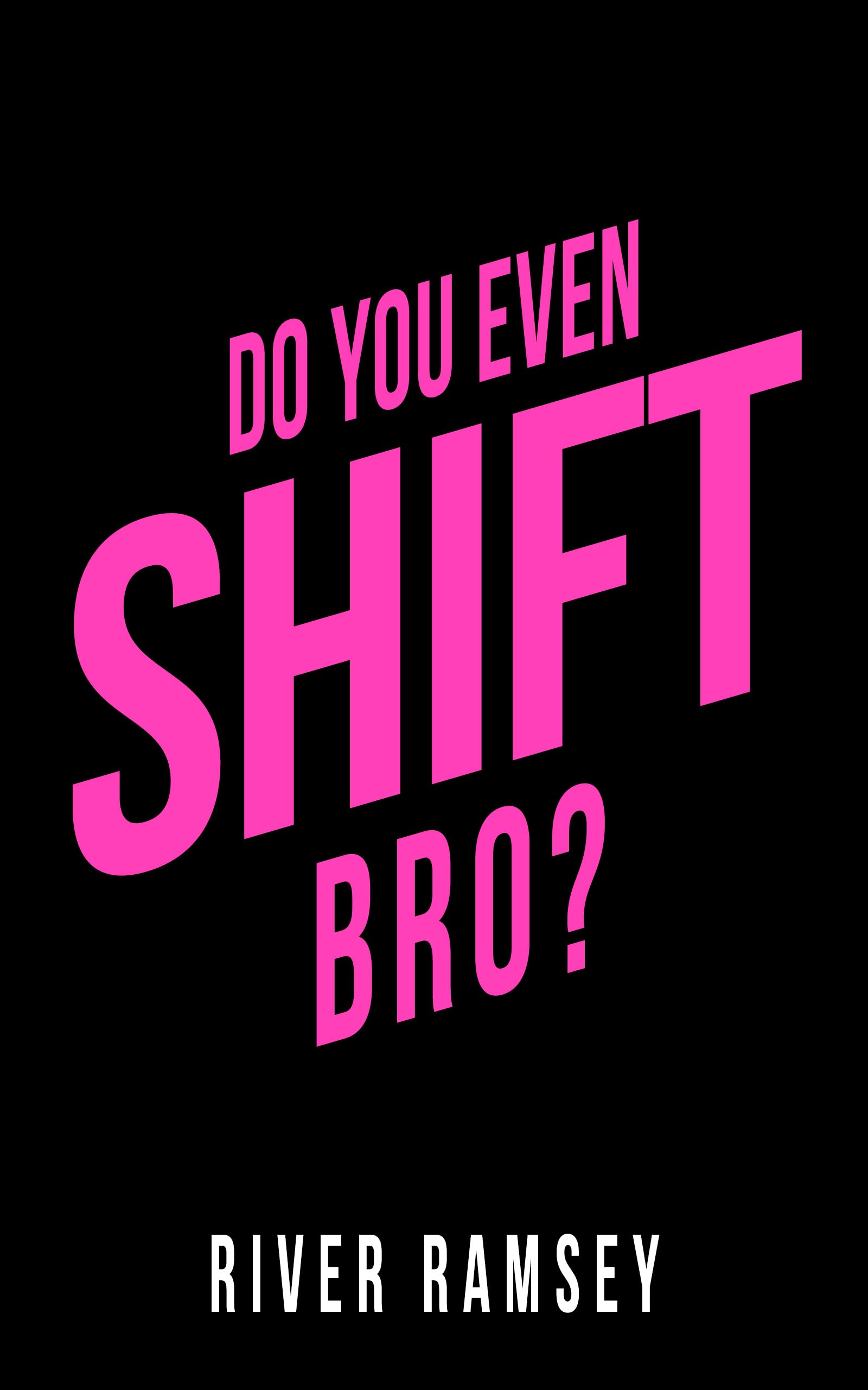 Do You Even Shift, Bro? (Bros and the Witch Book 2)