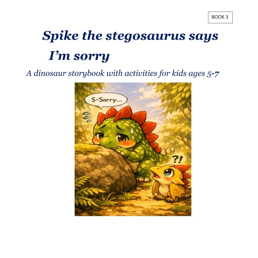 Spike the stegosaurus says I'm sorry: A Dinosaur story book with activities for kids ages 5-7