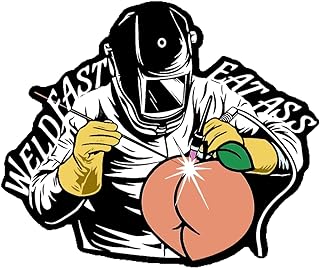 Weld Fast Eat A** Waterproof Vinyl Sticker, Welder Sticker, Fitter, Blue Collar Decal, Funny Helmet Sticker for Men/Women, Hardhat Helmet Sticker, Tool Box Sticker
