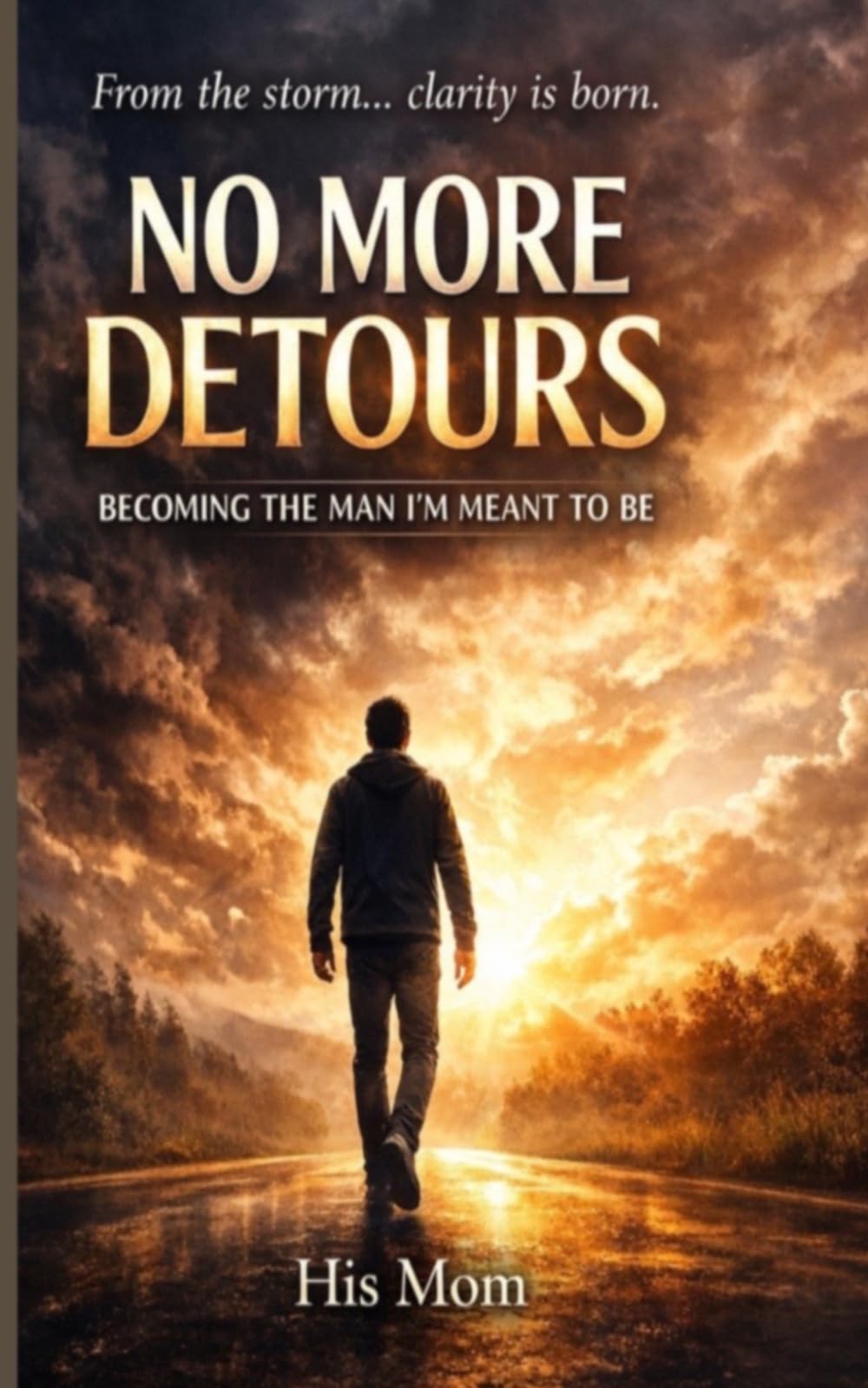 NO MORE DETOURS: BECOMING THE MAN I'M MEANT TO BE