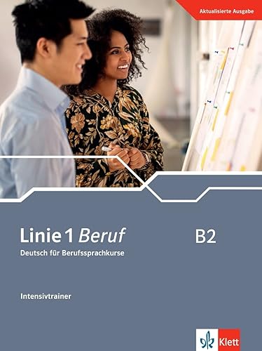 Linie 1 Beruf B2: Deutsch für Berufssprachkurse. Intensivtrainer (Linie 1 Beruf: Deutsch für Berufssprachkurse)