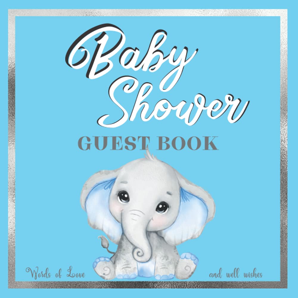 Baby Shower Guest Book: Welcome Baby Boy Guestbook with Advice for Parents and Gift Tracker / Shower Games Ideas for All Guests / Baby Shower Blue and Silver Decoration Cover.
