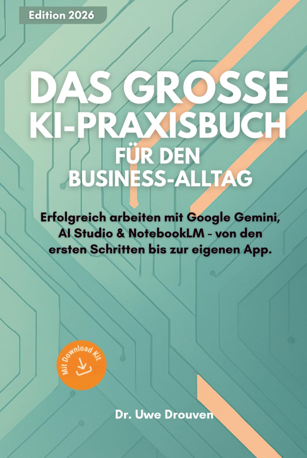 Das große KI-Praxisbuch für den Business-Alltag: Erfolgreich arbeiten mit Google Gemini, AI Studio & NotebookLM. Von den ersten Schritten bis zur eigenen App.