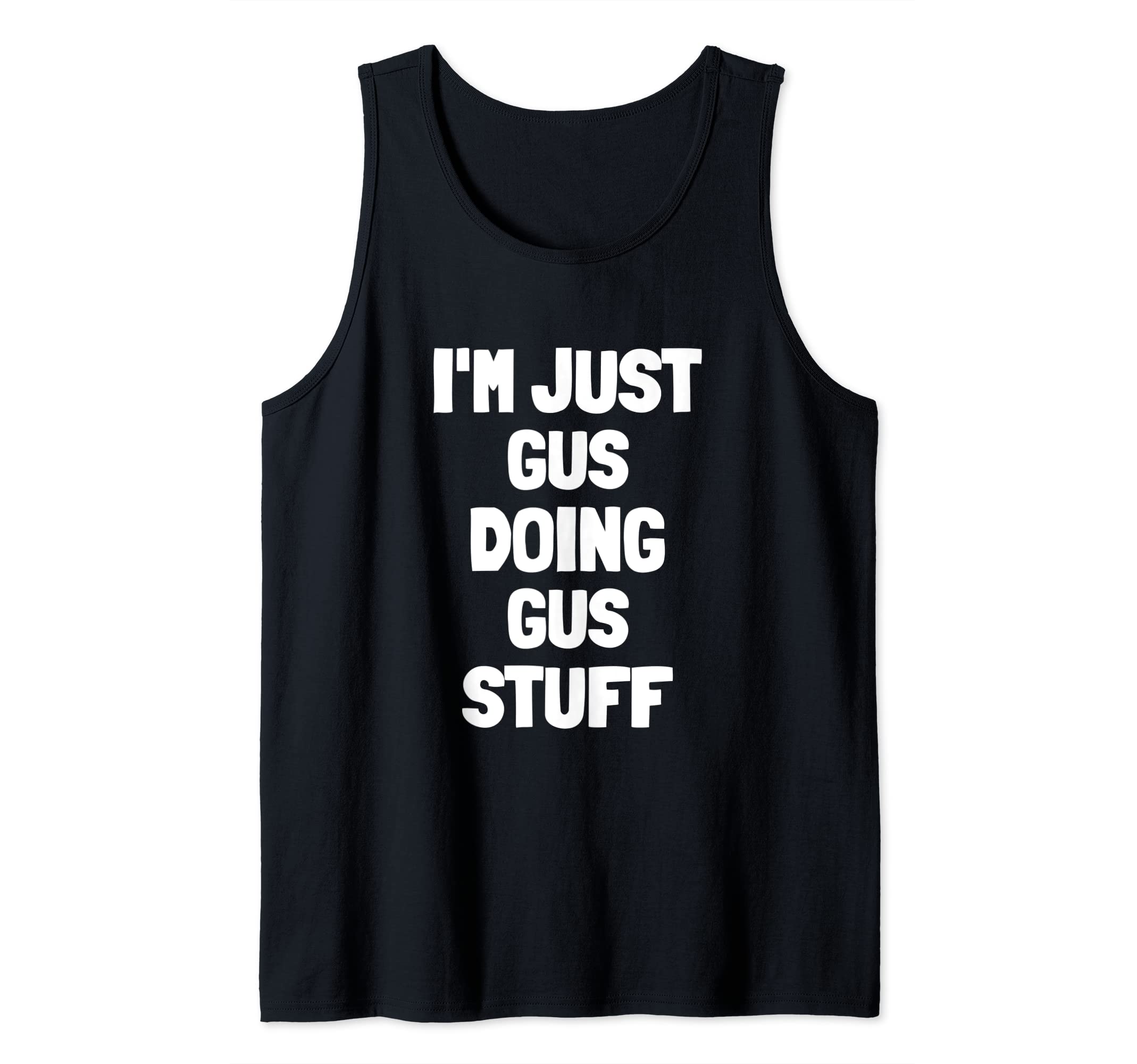 I'm Just Gus Doing Gus Stuff | Funny Men Boys Gus Tank Top