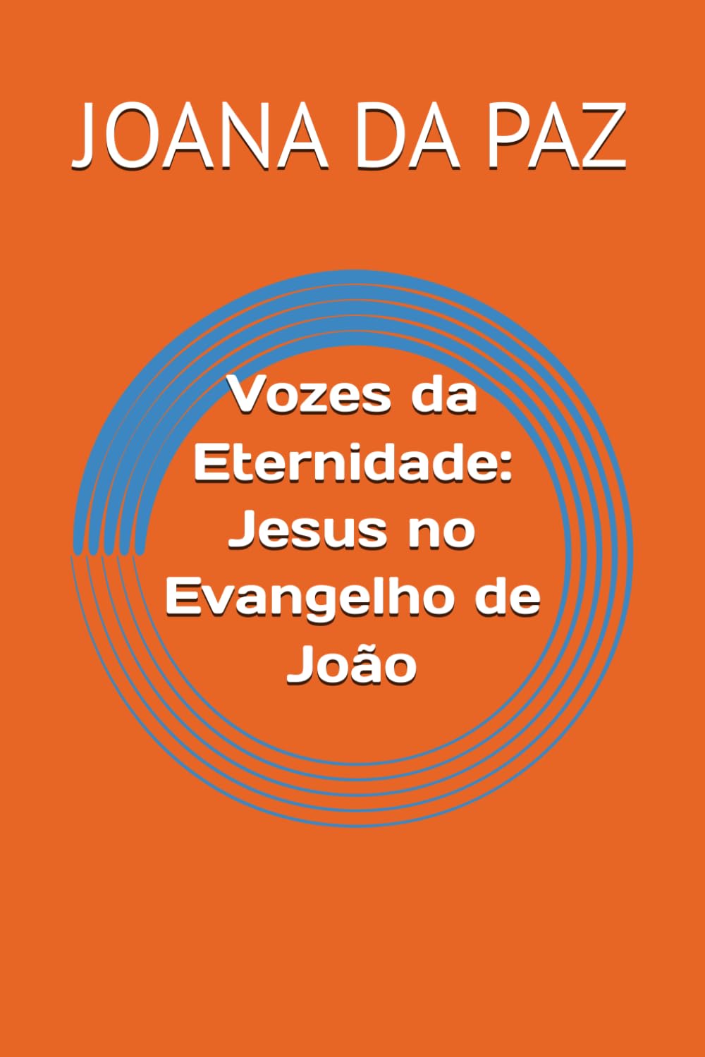 Vozes da Eternidade: Jesus no Evangelho de João