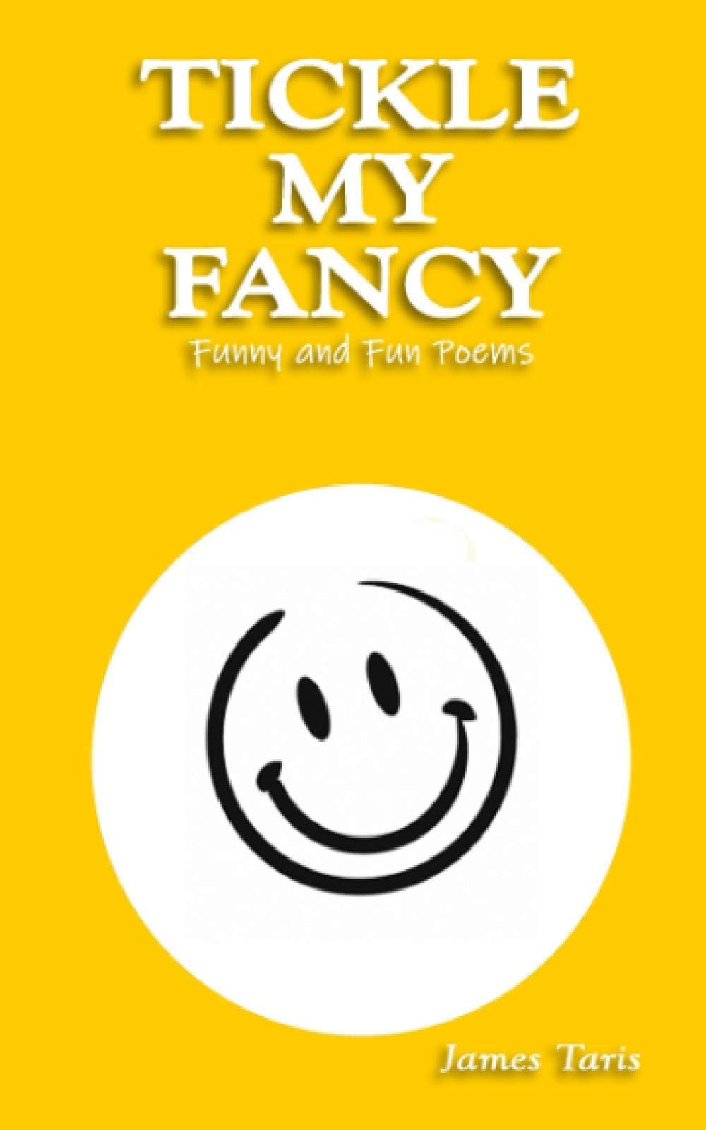 Tickle My Fancy: Funny and Fun Poems: 2 (A Life in Rhyme)