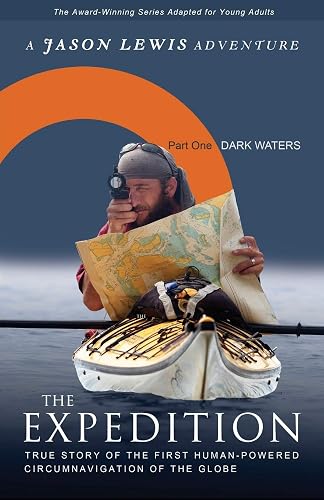 Dark Waters (Young Adult Adaptation): True story of the first human-powered circumnavigation of the Earth: 1 (Expedition)