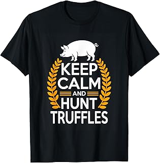 Keep Calm and Hunt Truffles Truffle Hunter Pig T-Shirt