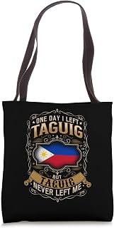 ONE DAY I LEFT TAGUIG BUT TAGUIG NEVER LEFT ME Tote Bag