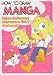 How To Draw Manga Volume 19: Super-Deformed Characters Volume 2: Animals