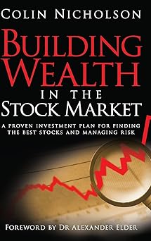 Building Wealth in the Stock Market: A Proven Investment Plan for Finding the Best Stocks and Managing Risk book cover