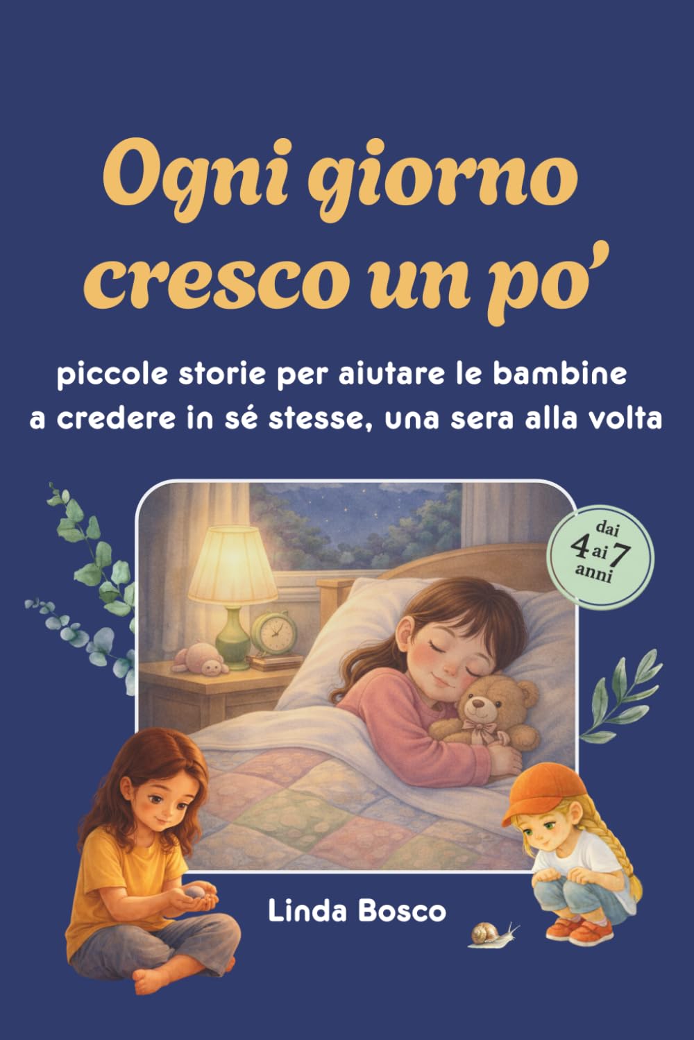 Ogni giorno cresco un po': Storie della buonanotte illustrate per bambine: 15 racconti per costruire autostima, serenità e fiducia in sé stesse giorno dopo giorno