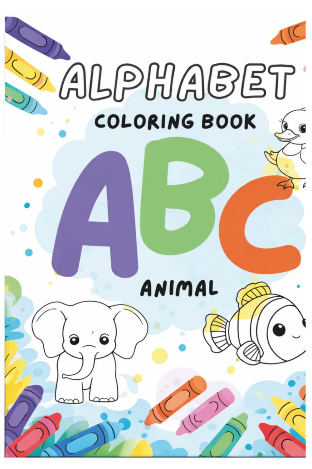 Alphabet Coloring Book: Fun Animal ABC Coloring Book for Kids Ages 2–6 | Learn Letters with Cute Animals