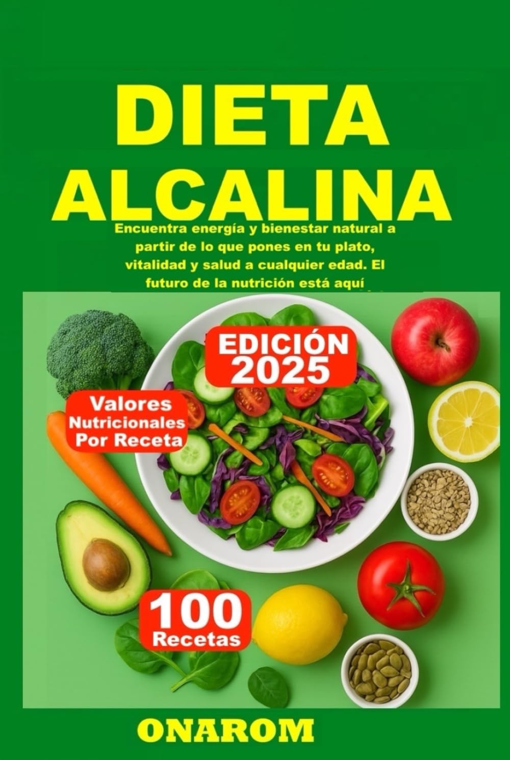 DIETA ALCALINA: Encuentra energía y bienestar natural a partir de lo que pones en tu plato, vitalidad y salud a cualquier edad. El futuro de la nutrición está aquí