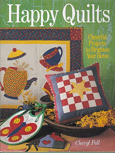 Happy Quilts: Cheerful Projects to Brighten You... 0806907541 Book Cover