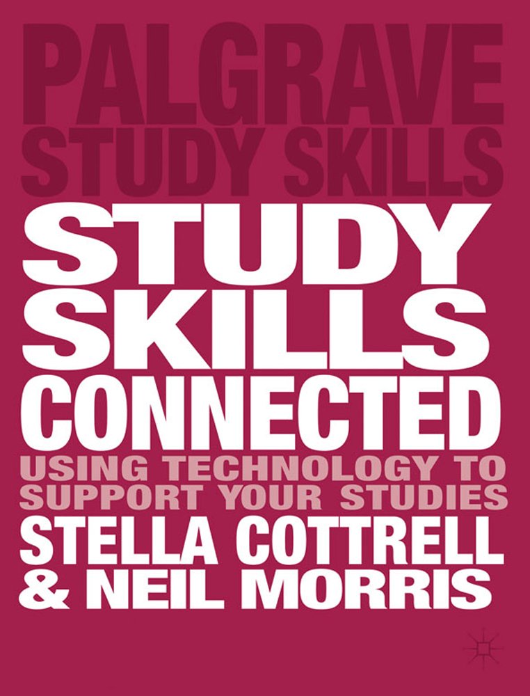 Study Skills Connected: Using Technology to Support Your Studies (Palgrave Stud