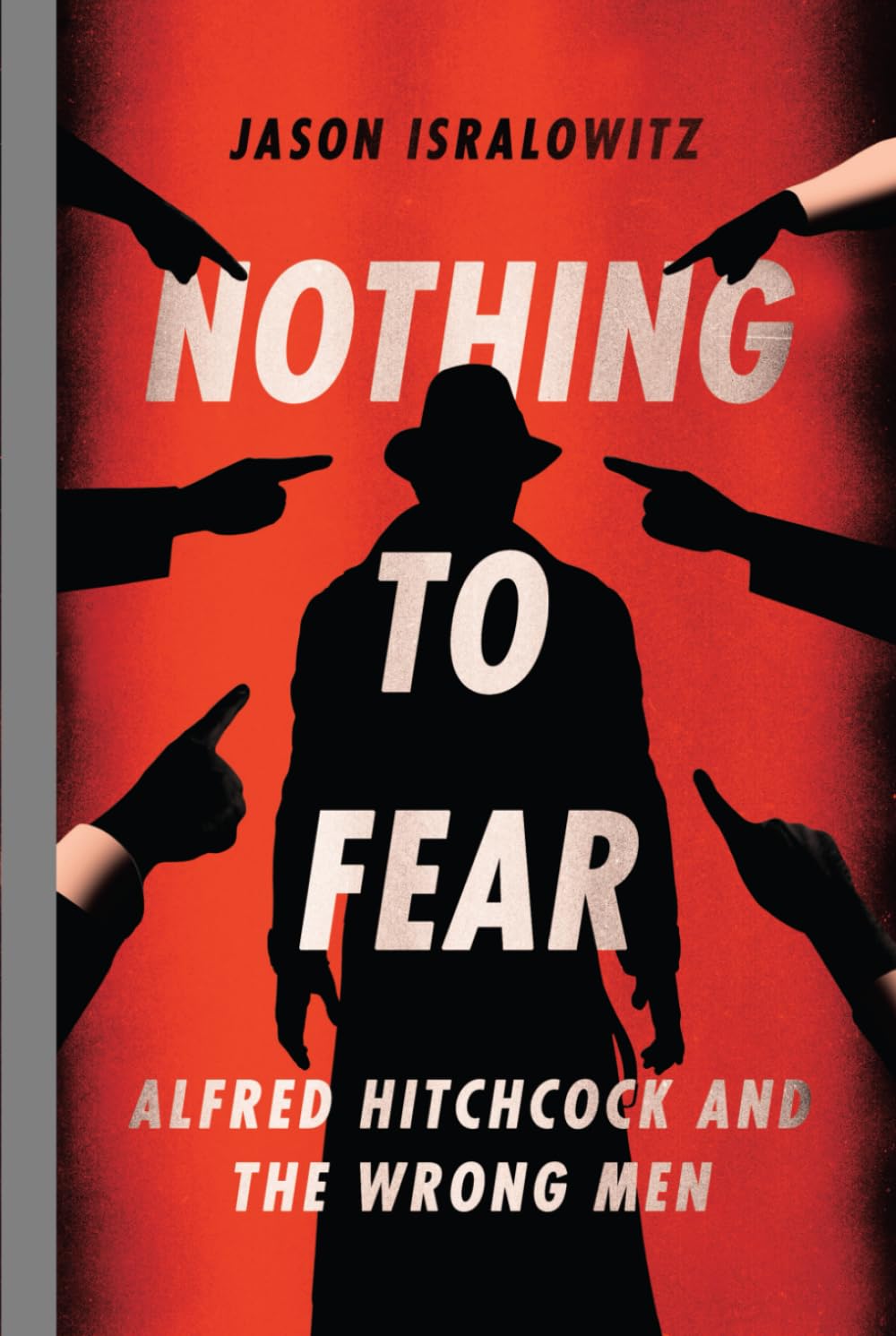 Nothing to Fear: Alfred Hitchcock and the Wrong Men      Hardcover – November 14, 2024